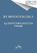 By Invitation Only - Dorothea Benton Frank
