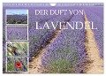Der Duft von Lavendel (Wandkalender 2024 DIN A4 quer), CALVENDO Monatskalender - Christine B-B Müller