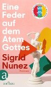 Eine Feder auf dem Atem Gottes - Sigrid Nunez