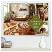 Wohnträume aus Holz (hochwertiger Premium Wandkalender 2025 DIN A2 quer), Kunstdruck in Hochglanz - Daniela Tapper