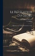 Le Révélateur Du Globe: Christophe Colomb Et Sa Béatification Future - Jules Barbey D'Aurevilly, Léon Bloy