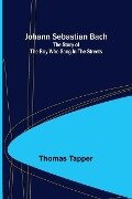 Cover-Bild zum Titel 'Johann Sebastian Bach' von 'Thomas Tapper'