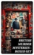 British Murder Mysteries - Boxed Set - Arthur Conan Doyle, A. M. Williamson, R. Austin Freeman, E. W. Hornung, G. K. Chesterton