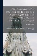 Cover-Bild zum Titel 'De l'influence du Concile de Trente sur la littérature et les beaux-arts chez les peuples catholiques; essai d'introduction à l'histoire littéraire du' von 'Charles Dejob'