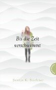 Cover-Bild zum Titel 'Bis die Zeit verschwimmt' von 'Svenja K. Buchner'