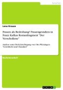 Frauen als Bedrohung? Frauengestalten in Franz Kafkas Romanfragment "Der Verschollene" - Lena Krause