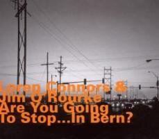 Are You Going To Stop...In Bern? - Loren/O'Rourke Connors