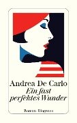 Cover-Bild zum Titel 'Ein fast perfektes Wunder' von 'Andrea De Carlo'