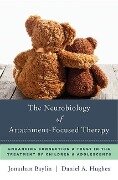 The Neurobiology of Attachment-Focused Therapy - Daniel A. Hughes, Jonathan Baylin