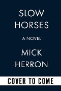Slow Horses (Apple Series Tie-In Edition) - Mick Herron