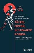 Täter, Opfer, schwarze Roben - Eva Klingler, Wolfgang Wegner