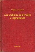 Los trabajos de Persiles y Sigismunda - Miguel Cervantes