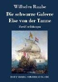 Die schwarze Galeere / Else von der Tanne - Wilhelm Raabe