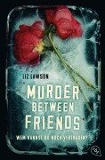 Cover-Bild zum Titel 'Murder Between Friends - Wem kannst du noch vertrauen?' von 'Liz Lawson'