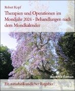 Cover-Bild zum Titel 'Therapien und Operationen im Mondjahr 2024 - Behandlungen nach dem Mondkalender' von 'Robert Kopf'