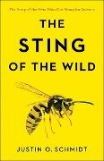 The Sting of the Wild - Justin O. Schmidt