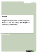 Representations of Gender in Virginia Woolf's "Mrs. Dalloway". An Analysis of Clarissa and Elizabeth - Anonymous