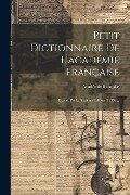 Petit Dictionnaire De L'académie Française: Extrait De La Sixième Édition (1835) ... - Académie Française
