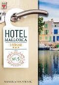Hotel Mallorca Nr. 5: Schmerz und Liebe / Tanz der Gefühle / Enttäuschung und Gefahr - Manuela von Steinau