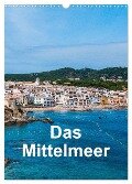 Das Mittelmeer (Wandkalender 2024 DIN A3 hoch), CALVENDO Monatskalender - Mark Bangert