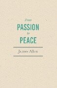 From Passion to Peace - James Allen, Henry Thomas Hamblin
