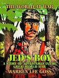 Jed's Boy: A Story of Adventures in the Great World War - Warren Lee Goss