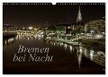 Bremen bei Nacht (Wandkalender 2024 DIN A3 quer), CALVENDO Monatskalender - Paulo Pereira