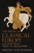 The Birth of Classical Europe - Peter Thonemann, Simon Price