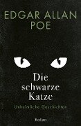 Die schwarze Katze. Unheimliche Geschichten - Edgar Allan Poe