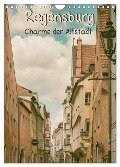 Regensburg - Charme der Altstadt (Wandkalender 2025 DIN A4 hoch), CALVENDO Monatskalender - Sonja Teßen