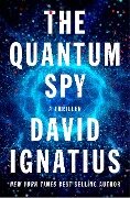 The Quantum Spy: A Thriller - David Ignatius