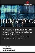 Multiple myeloma of the elderly in rheumatology: about 51 cases - Afef Feki, Rim Akrout, Sofien Baklouti