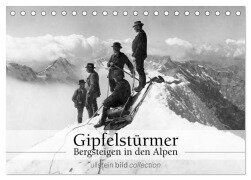 Gipfelstürmer - Bergsteigen in den Alpen (Tischkalender 2025 DIN A5 quer), CALVENDO Monatskalender - Ullstein Bild Axel Springer Syndication Gmbh