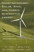 Nanotechnology, Solar, Wind, and Hybrid Alternative Energy - Joseph U. Aluya D. B. A., Ossian L. Garraway D. B. A.