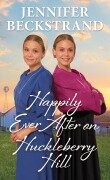 Cover-Bild zum Titel 'Happily Ever After on Huckleberry Hill' von 'Jennifer Beckstrand'
