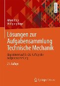 Lösungen zur Aufgabensammlung Technische Mechanik - Alfred Böge, Wolfgang Böge