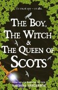 The Boy, The Witch and The Queen of Scots - Barbara Henderson