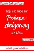 Das rote Buch der Potenz: Tipps und Tricks zur Potenzsteigerung aus Afrika - K. T. N Len'ssi