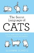 The Secret Language Of Cats - Susanne Schötz, Peter Kuras