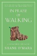 In Praise of Walking - Shane O'Mara