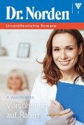 Dr. Norden - Unveröffentlichte Romane 1 - Arztroman - Patricia Vandenberg