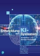 Cover-Bild zum Titel 'Entwicklung von KI-Systemen' von 'Len Bass, Liming Zhu, Ingo Weber, Qinghua Lu'