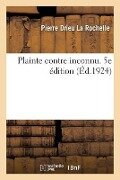 Plainte Contre Inconnu. 5e Édition - Pierre Drieu La Rochelle