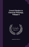 Cornell Studies in Classical Philology, Volume 5 - 