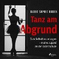 Tanz am Abgrund - Zum Selbsthass erzogen ¿ meine Jugend an der Ballettschule - Marie Sophie Budek