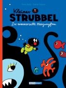 Kleiner Strubbel - Die nimmersatte Meerjungfrau - Pierre Bailly, Céline Fraipont