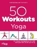 50 Workouts - Yoga - Katharina Brinkmann