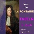 Fabeln von Jean de La Fontaine: 5. Buch - Jean De La Fontaine