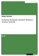 Cover-Bild zum Titel 'Zu Thomas Bernhards "Ein Kind". Wahrheit, Struktur, Symbolik' von 'Jürgen Neckam'