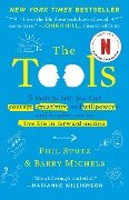 The Tools: 5 Tools to Help You Find Courage, Creativity, and Willpower--And Inspire You to Live Life in Forward Motion - Phil Stutz, Barry Michels